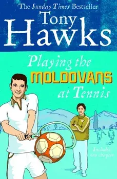 Playing the Moldovans at Tennis, Paperback/Tony Hawks