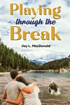 Playing Through the Break, Hardback/Jay L MacDonald
