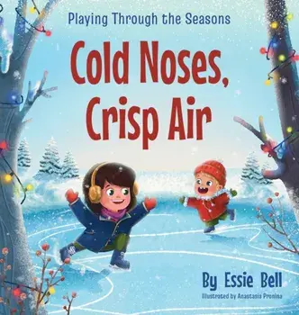 Playing Through the Seasons: Cold Noses, Crisp Air, Hardcover/Essie Bell