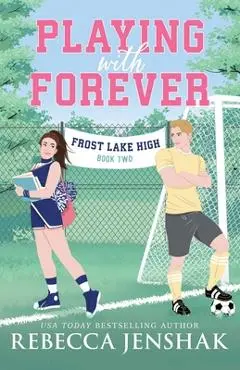 Playing with Forever - Rebecca Jenshak