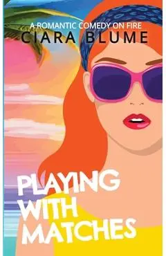 Playing With Matches - Ciara Blume