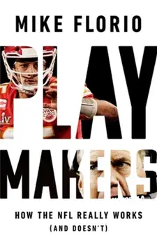 Playmakers. How the NFL Really Works (And Doesn't), Hardback/Mike Florio