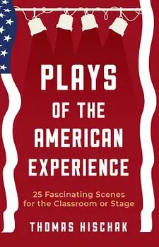 Plays of the American Experience: 25 Fascinating Scenes for the Classroom or Stage, Paperback/Thomas Hischak