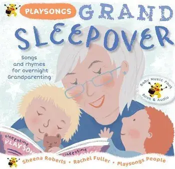 Playsongs Grand Sleepover. Songs and rhymes for overnight grandparenting/***