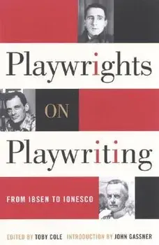 Playwrights on Playwriting: From Ibsen to Ionesco, Paperback/Toby Cole