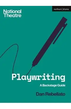 Playwriting: A Backstage Guide - Dan Rebellato