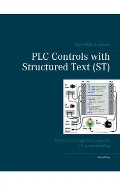 PLC Controls with Structured Text (ST), V3: IEC 61131-3 and best practice ST programming - Tom Mejer Antonsen