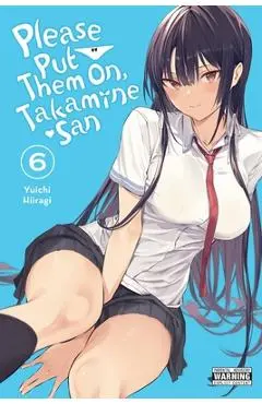 Please Put Them On, Takamine-San, Vol. 6 - Yuichi Hiiragi