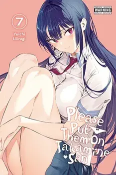 Please Put Them On, Takamine-san, Vol. 7, Paperback/Yuichi Hiiragi