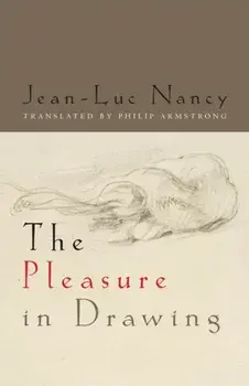 Pleasure in Drawing, Paperback/Jean-Luc Nancy