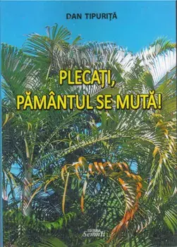 Plecati, Pamantul se muta/Dan Tipurita