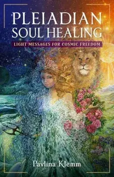 Pleiadian Soul Healing. Light Messages for Cosmic Freedom, Paperback/Pavlina Klemm
