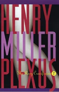 Plexus: The Rosy Crucifixion II - Henry Miller