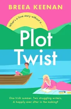 Plot Twist. an unmissable friends-to-lovers romcom for fans of Emily Henry!, Paperback/Breea Keenan
