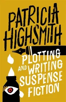 Plotting and Writing Suspense Fiction, Paperback/Patricia Highsmith