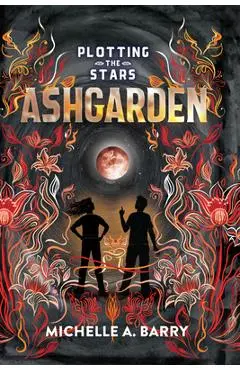 Plotting the Stars 3: Ashgarden - Michelle A. Barry