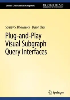Plug-and-Play Visual Subgraph Query Interfaces. 1st ed. 2023, Hardback/Byron Choi