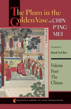 Plum in the Golden Vase or, Chin P'ing Mei, Volume Four. The Climax, Paperback/***