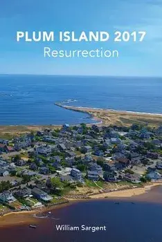 Plum Island 2017: The Resurrection, Paperback/William Sargent