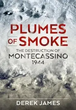 Plumes of Smoke. The Destruction of Montecassino 1944, Paperback/Derek James