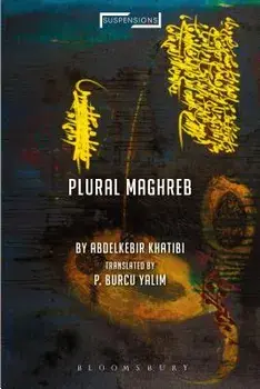 Plural Maghreb: Writings on Postcolonialism, Paperback/Abdelkebir Khatibi
