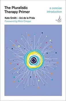 Pluralistic Therapy Primer. A concise introduction, Paperback/Ani De La Prida