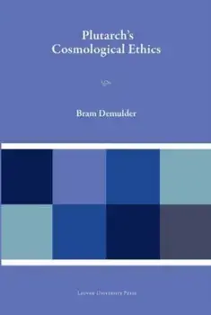 Plutarch's Cosmological Ethics, Hardcover/Bram Demulder