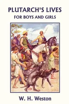 Plutarch's Lives for Boys and Girls (Yesterday's Classics), Paperback/W. H. Weston