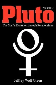 Pluto: The Soul's Evolution Through Relationships, Volume 2, Paperback/Jeffrey Wolf Green