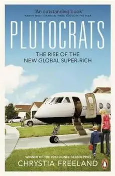 Plutocrats, Paperback/Chrystia Freeland