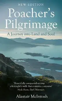 Poacher's Pilgrimage. A Journey into Land and Soul, New Edition, Paperback/Alastair McIntosh