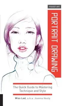 Pocket Art: Portrait Drawing: The Quick Guide to Mastering Technique and Style, Paperback/Joanna Henly