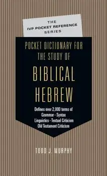 Pocket Dictionary for the Study of Biblical Hebrew, Paperback/Todd J. Murphy