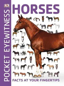 Pocket Eyewitness Horses: Facts at Your Fingertips/Clive Gifford