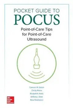 Pocket Guide to Pocus: Point-Of-Care Tips for Point-Of-Care Ultrasound/Cameron Baston