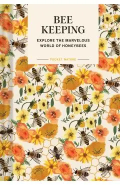 Pocket Nature: Beekeeping: Explore the Marvelous World of Honeybees - Ariel Silva