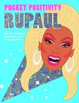 Pocket Positivity: RuPaul. The life-affirming philosophy of a drag superstar, Hardback/***