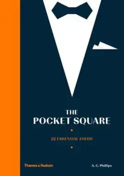 Pocket Square: 22 Essential Folds, Hardcover/Alexander Phillips