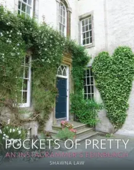 Pockets of Pretty. An Instagrammer's Edinburgh, Hardback/Shawna Law