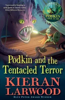 Podkin and the Tentacled Terror. The eighth in The World of Podkin One-Ear series, Main, Paperback/Kieran Larwood