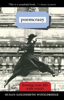 Poemcrazy: Freeing Your Life with Words, Paperback/Susan G. Wooldridge