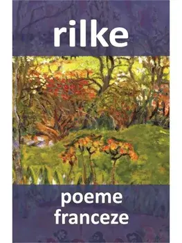 Poeme franceze/Rainer Maria Rilke
