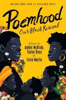 Poemhood: Our Black Revival. History, Folklore & the Black Experience: A Young Adult Poetry Anthology, Paperback/Taylor Byas