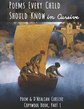Poems Every Child Should Know in Cursive: Poem and D'Nealian Cursive Copywork Book, Part 1, Paperback/Classical Charlotte Mason