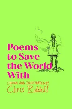 Poems to Save the World With, Paperback/Chris Riddell