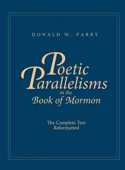Poetic Parallelisms in the Book of Mormon: The Complete Text Reformatted, Hardcover/Donald W. Parry