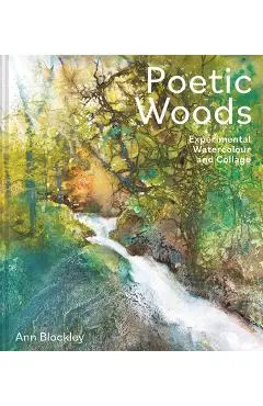 Poetic Woods: Experimental Watercolour and Collage - Ann Blockley