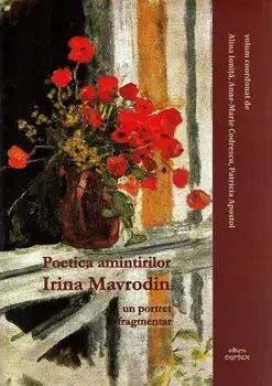 Poetica amintirilor. Irina Mavrodin un portret fragmentar/Alina Ionita, Anne-Marie Codrescu, Patricia Apostol