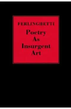 Poetry as Insurgent Art - Lawrence Ferlinghetti