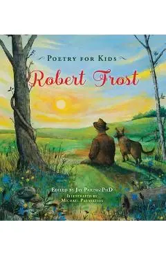 Poetry for Kids: Robert Frost - Robert Frost